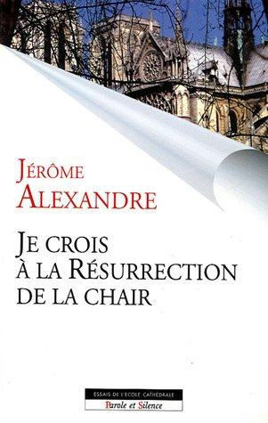 Je crois à la résurrection de la chair