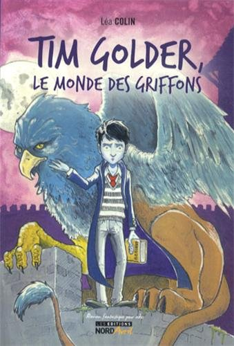 Tim Golder. Le monde des griffons