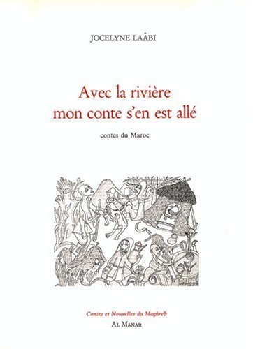 Avec la rivière mon conte s'en est allé : contes du Maroc