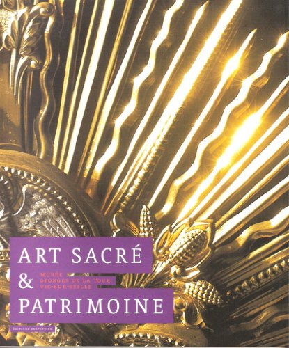 Art sacré et patrimoine : exposition, Vic-sur-Seille, Musée Georges de La Tour, juin 2004