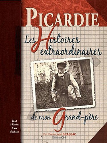 Picardie : les histoires extraordinaires de mon grand-père