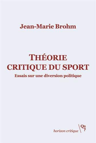 Théorie critique du sport : essais sur une diversion politique