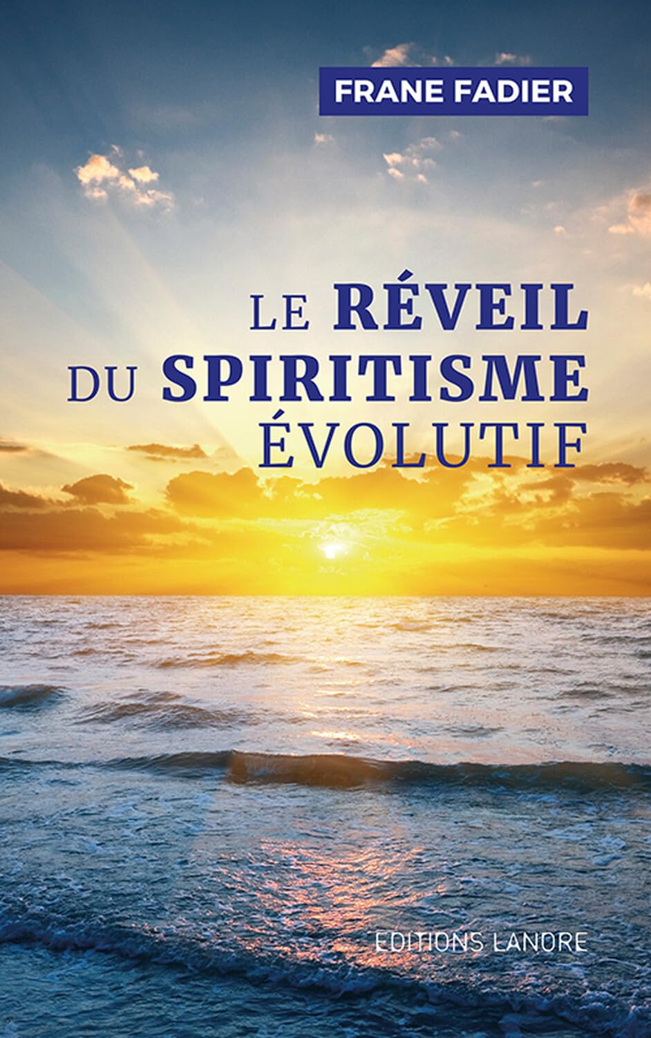 Le réveil du spiritisme évolutif : dicté par l'esprit d'Allan Kardec
