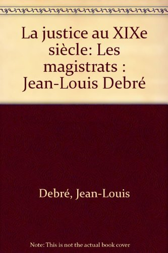 La Justice au XIXe siècle : Les Magistrats