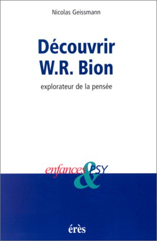 Enfances et psy. Découvrir W.-R. Bion : explorateur de la pensée
