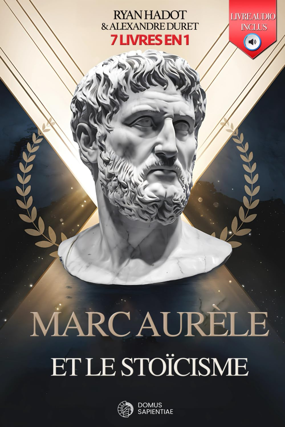 MARC AURÈLE ET LE STOÏCISME: 7 LIVRES EN 1 : Journal et réflexions d'un empereur : La Quête d'Harmon
