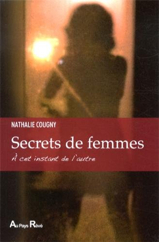 Secrets de femmes : à cet instant de l'autre