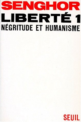 Liberté. Vol. 1. Négritude et humanisme