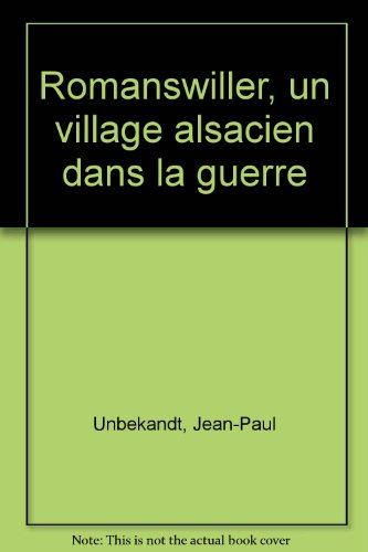 Romanswiller, un village alsacien dans la guerre