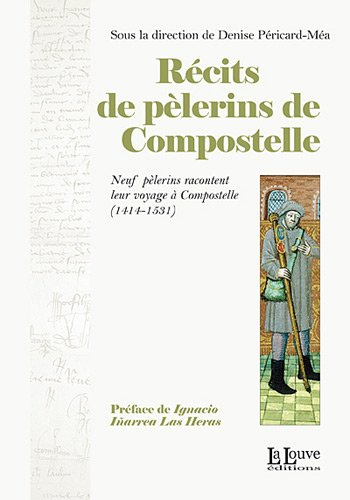 Récits de pèlerins de Compostelle : neufs pèlerins racontent leur voyage à Compostelle, 1414-1531