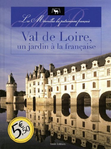 Val de Loire, un jardin à la française