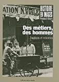 Histoire en image ; des métiers, des hommes ; traditions et industries