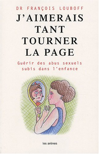 J'aimerais tant tourner la page : guérir des abus sexuels subis dans l'enfance