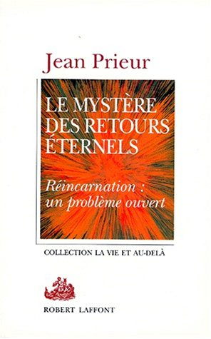 Le Mystère des retours éternels : réincarnations, un problème ouvert