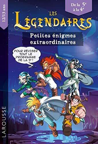 Les Légendaires : petites énigmes extraordinaires : de la 5e à la 4e, 12-13 ans, pour réviser tout l
