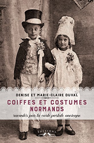 coiffes et costumes normands racontés par la carte postale ancienne