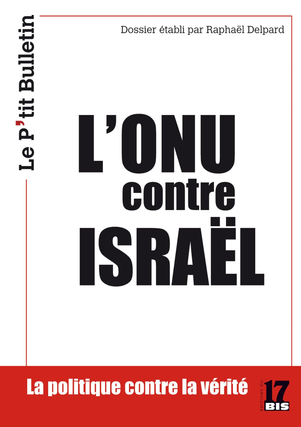 L'ONU contre ISRAEL : Analyse critique des résolutions de l’ONU sur Israël / interprétation géopolit
