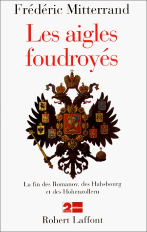 Les aigles foudroyés : chronique de la fin des grands empires