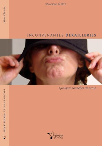 Inconvenantes dérailleries : quelques rondelles de prose