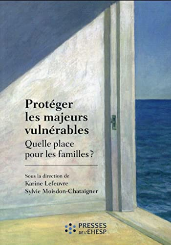 Protéger les majeurs vulnérables. Quelle place pour les familles ?