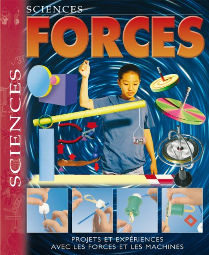 forces : projets et expériences sur les forces et les machines