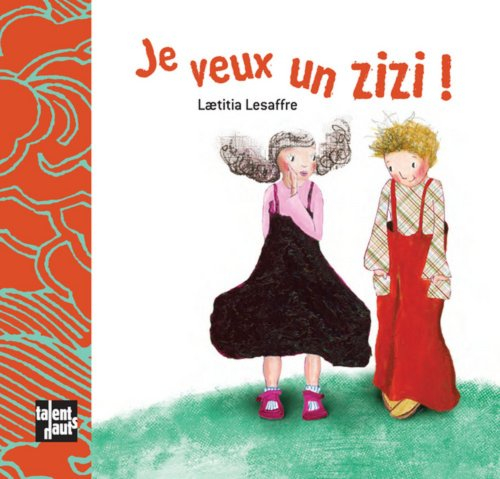 Je veux un zizi !
