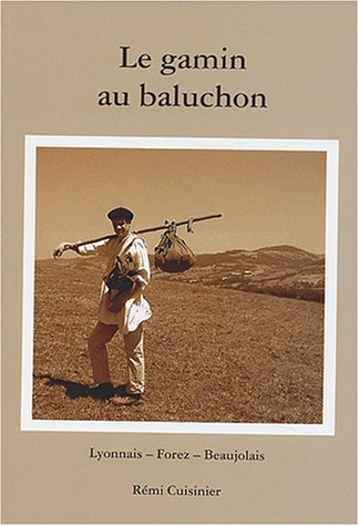 Le gamin au baluchon: Lyonnais-Forez-Beaujolais
