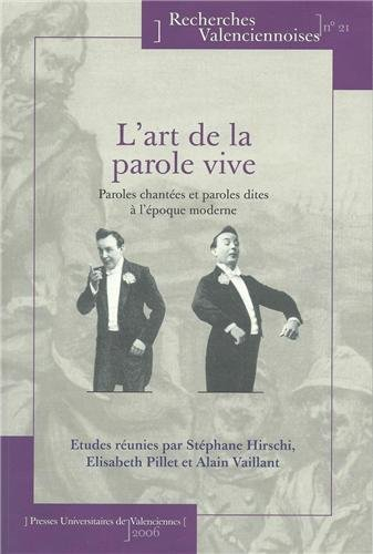 L'art de la parole vive : paroles chantées et paroles dites à l'époque moderne