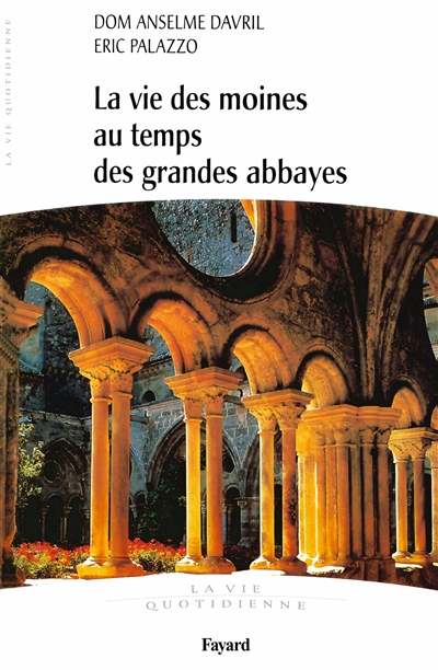 La vie des moines au temps des grandes abbayes, Xe-XIIIe siècle