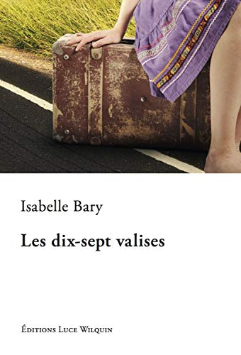 Les dix-sept valises : roman très librement inspiré d'une histoire vraie