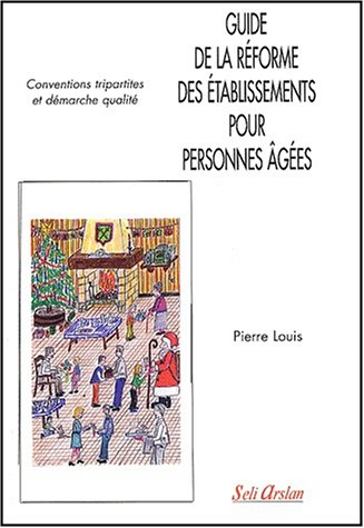 Guide de la réforme des établissements pour personnes âgées : conventions tripartites et démarche qu