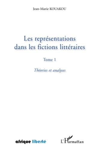 Les représentations dans les fictions littéraires. Vol. 1. Théories et analyses