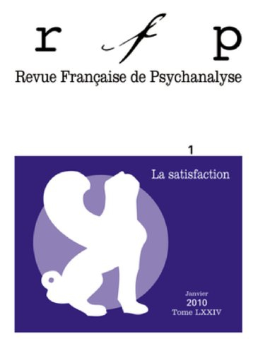 Revue française de psychanalyse, n° 1 (2010). La satisfaction