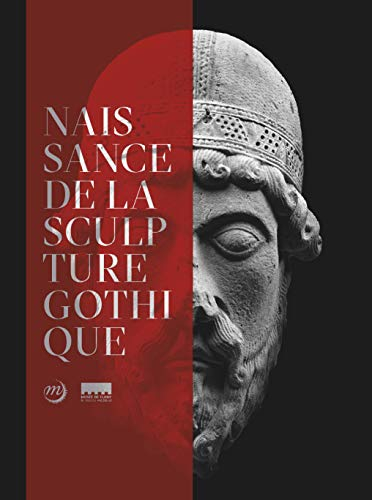 Naissance de la sculpture gothique : Saint-Denis, Paris, Chartres, 1135-1150 : Musée de Cluny-Musée 