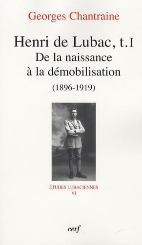 Henri de Lubac. Vol. 1. De la naissance à la démobilisation : 1896-1919