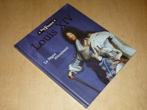 louis xiv, le règne éblouissant 1643-1715 / ed. atlas collection "rois de france"