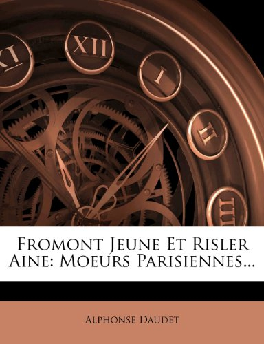 fromont jeune et risler aine: moeurs parisiennes.