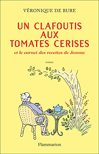 Un clafoutis aux tomates cerises : et le carnet des recettes de Jeanne