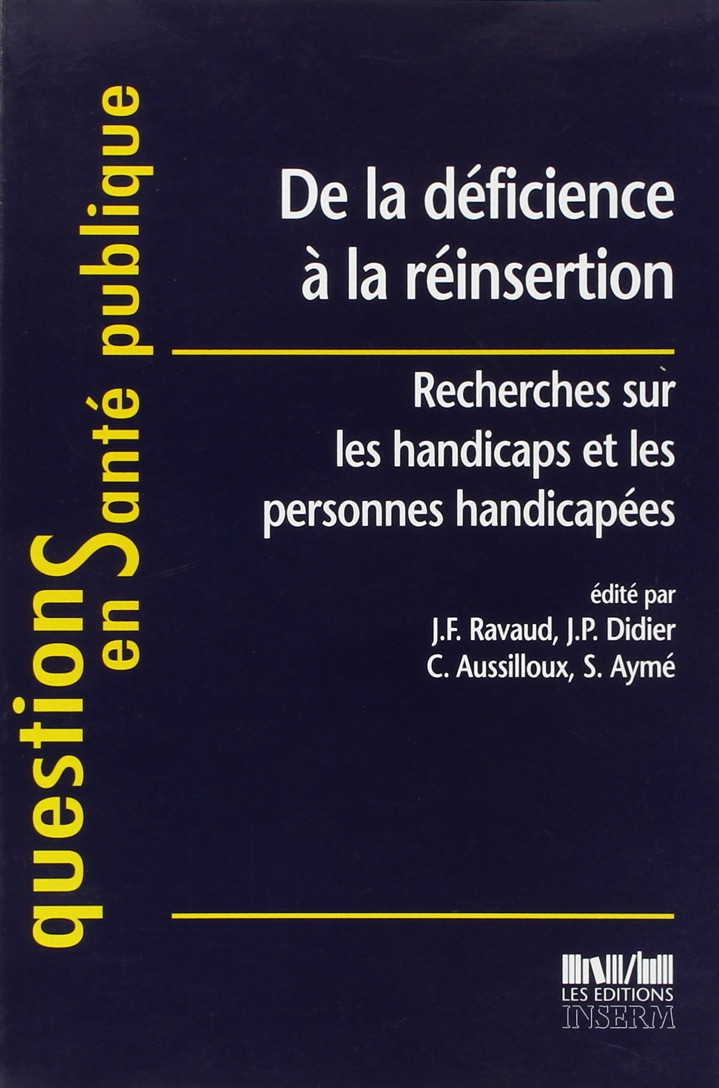 De la déficience à la réinsertion : recherches sur les handicaps et les personnes handicapées