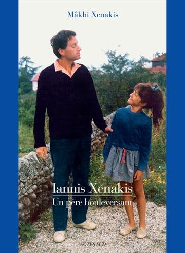 Iannis Xenakis : un père bouleversant