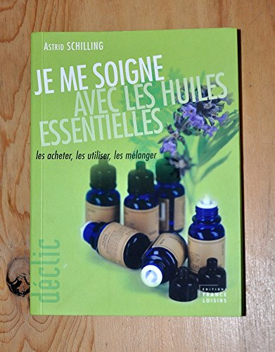 Je me soigne avec des huiles essentielles