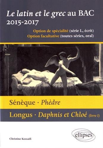 Le latin et le grec, baccalauréat 2015-2017 : option de spécialité (série L, écrit), option facultat
