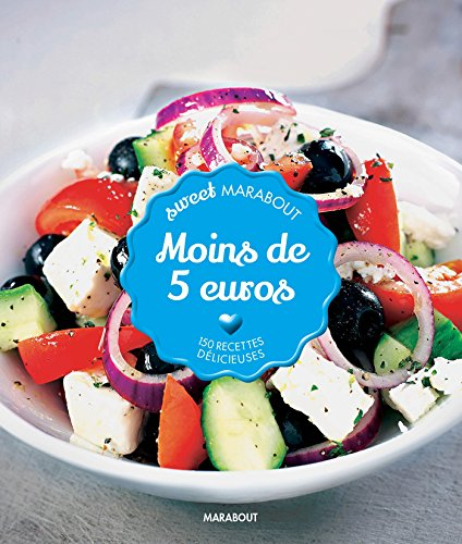 Moins de 5 euros : 150 recettes délicieuses