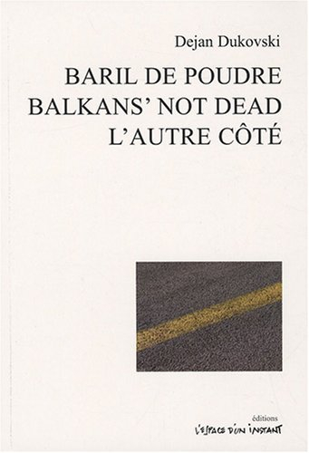 Baril de poudre. Balkans'not dead. L'autre côté