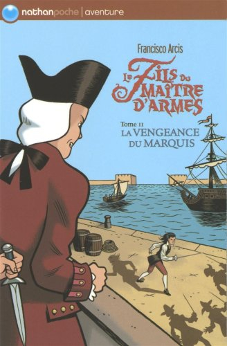Le fils du maître d'armes. Vol. 2. La vengeance du marquis