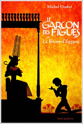 Le garçon des figues et la reine d'Egypte ou L'odeur de l'ail et le parfum des figues