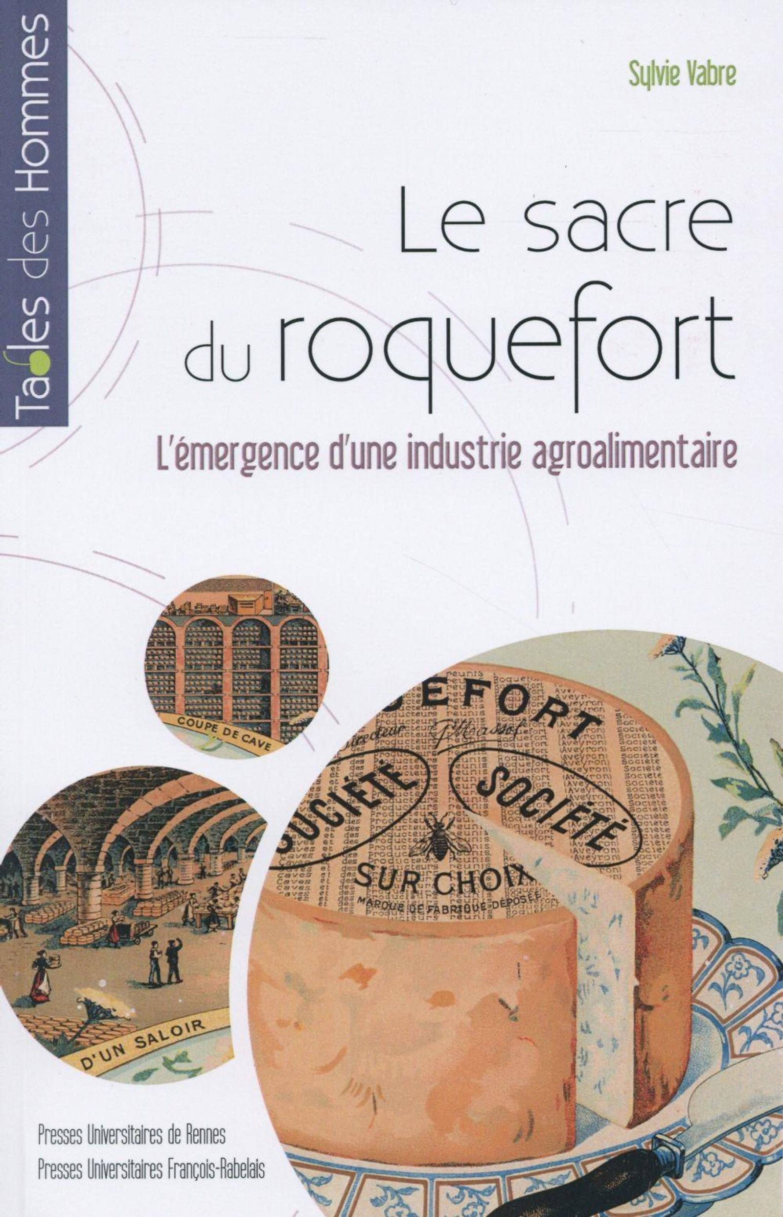 Le sacre du roquefort : l'émergence d'une industrie agroalimentaire : fin XVIIIe siècle-1925