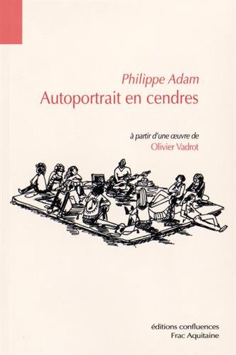 Autoportrait en cendres : à partir d'une oeuvre de Olivier Vadrot