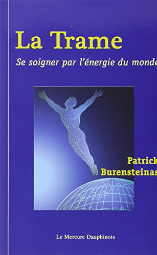 La trame : se soigner par l'énergie du monde