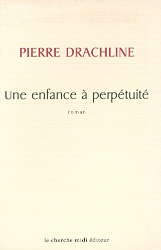 Une enfance à perpétuité